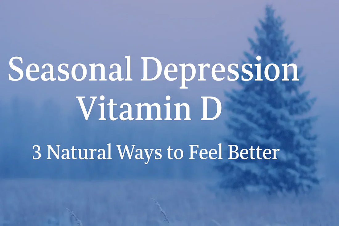 Text over a snowy background reads: “Seasonal Depression Vitamin D – 3 Natural Ways to Feel Better,” promoting natural mood support in winter.